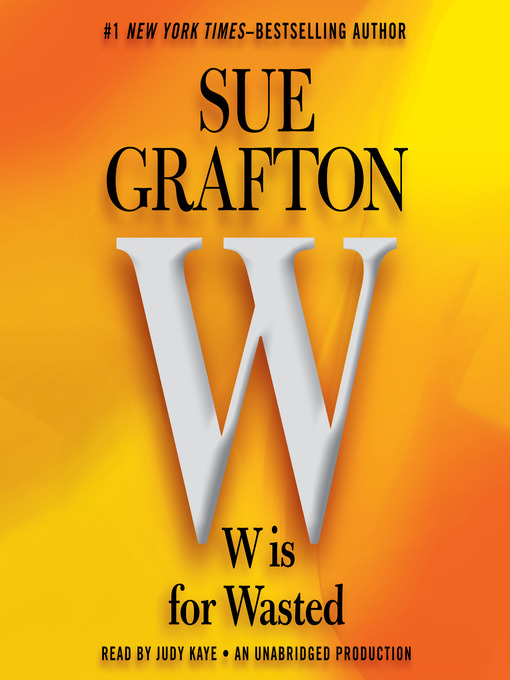 Title details for "W" is for Wasted by Sue Grafton - Available